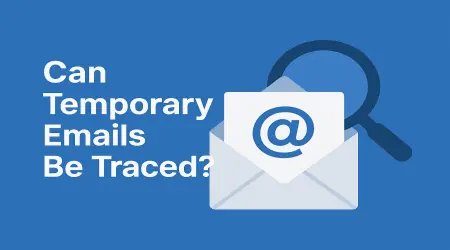 Can Temporary Emails Be Traced?